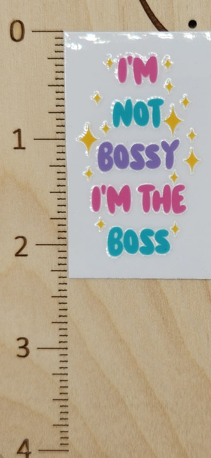 I'm not Bossy - 1.25 by 2.25 inches Mini UVDTF