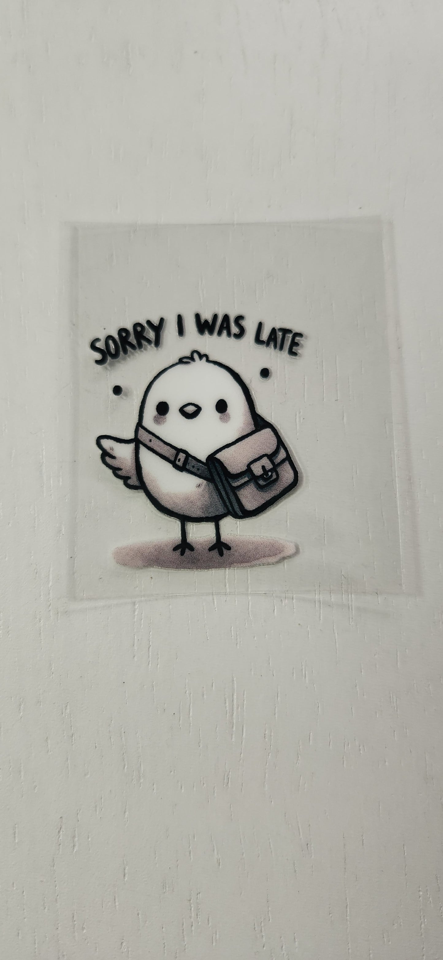 Sorry I was late - 2 by 2.5 inches Mini UVDTF