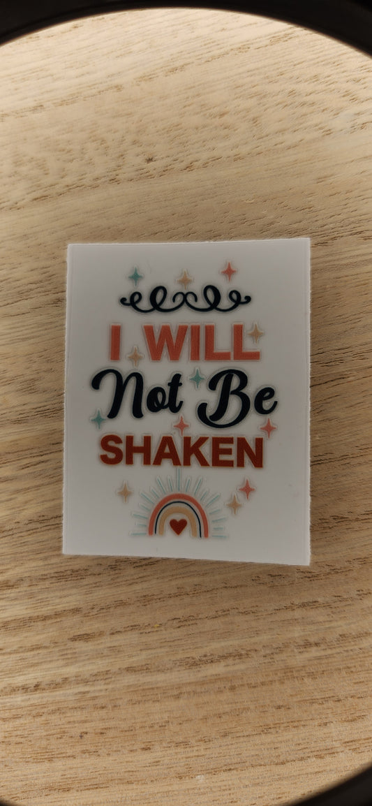 I will not be Shaken - 2 by 2.25 inches Mini UVDTF