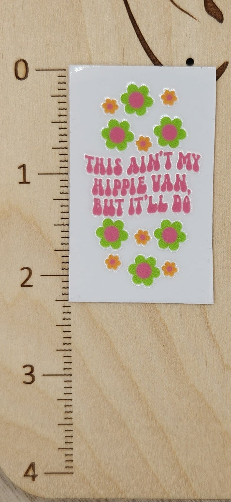 This ain't my hippie van - 1.25 by 2.25 inches Mini UVDTF