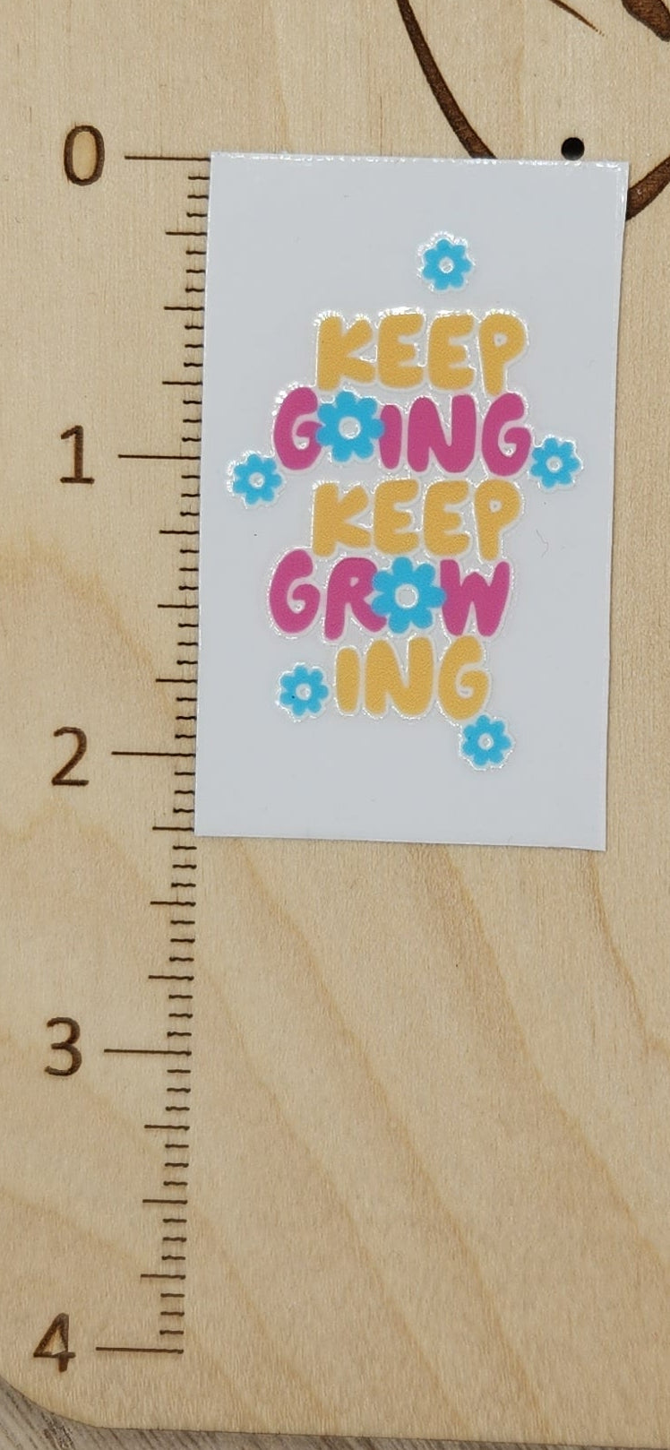 Keep growing - 1.25 by 2.25 inches Mini UVDTF