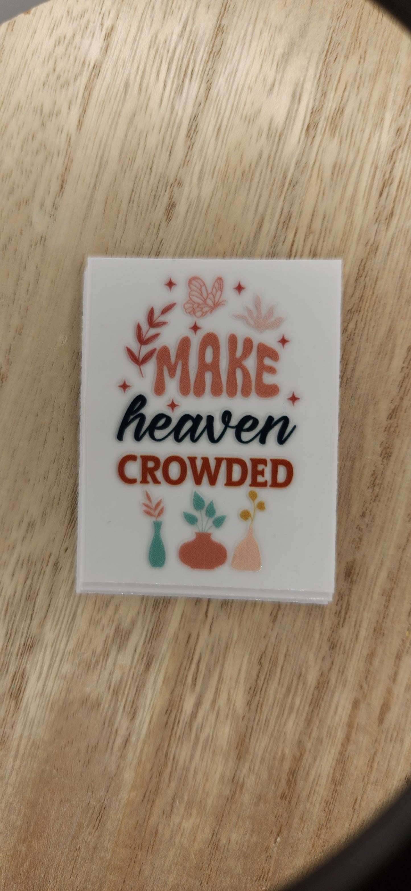 Make heaven crowded - 2 by 2.25 inches Mini UVDTF