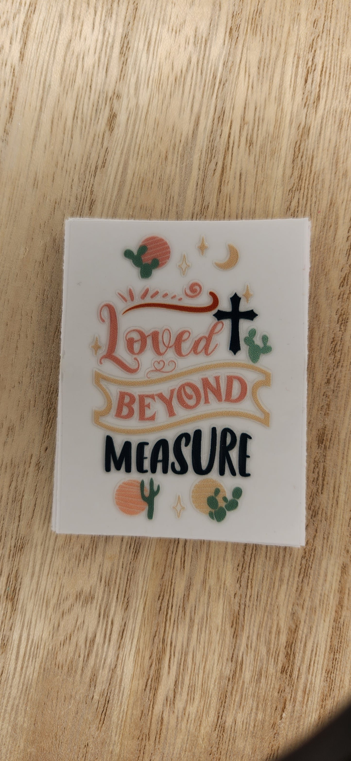 Loved beyond Measure - 2 by 2.25 inches Mini UVDTF