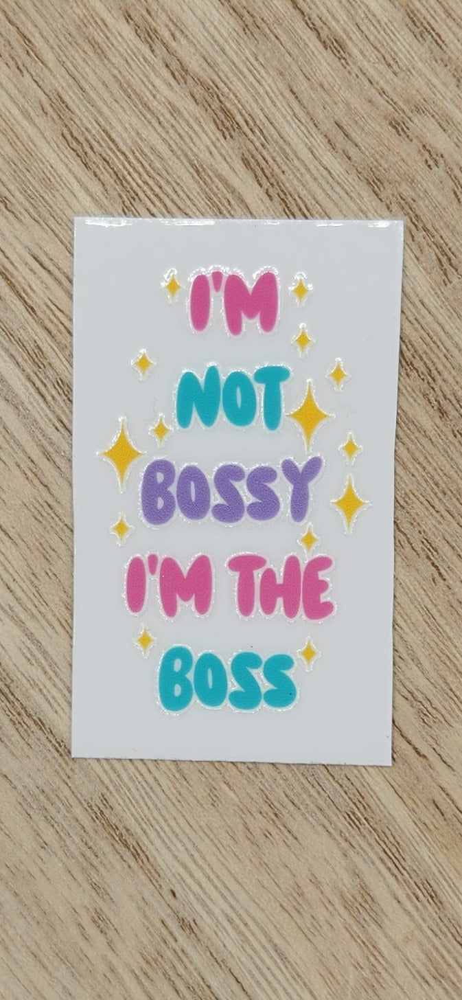 I'm not Bossy - 1.25 by 2.25 inches Mini UVDTF